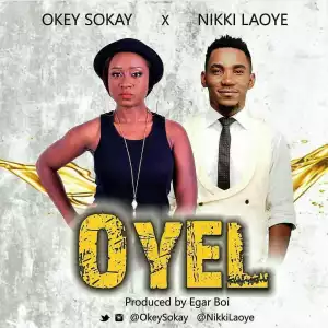 Okey Sokay - “OYEL” ft. Nikki Laoye